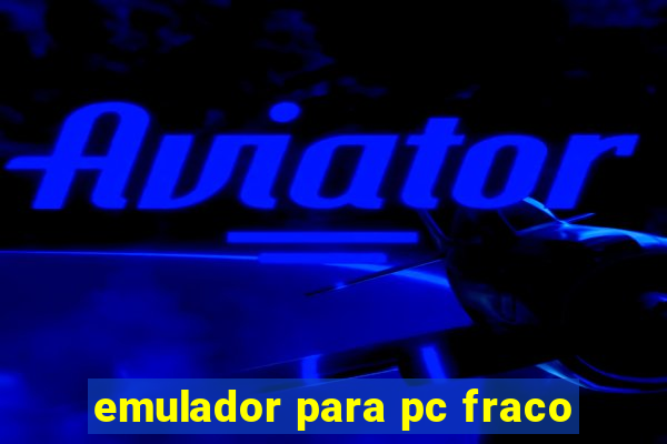 emulador para pc fraco